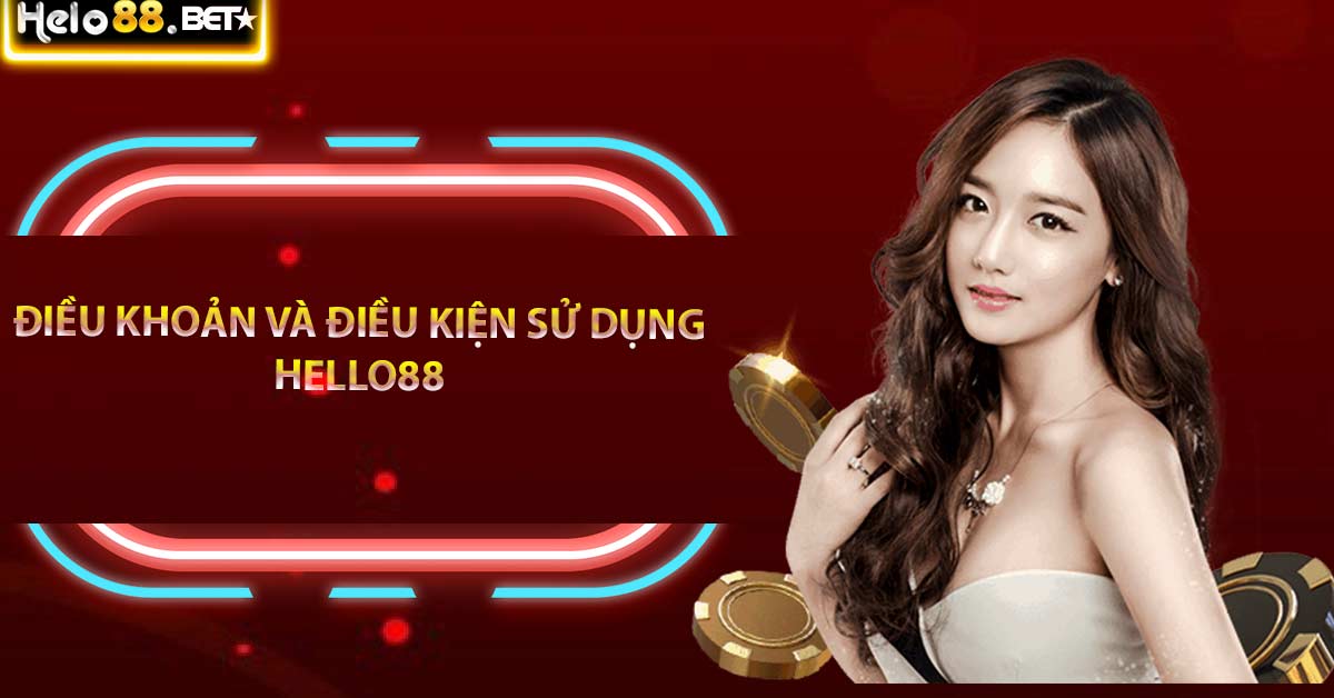 Điều Khoản Và Điều Kiện Sử Dụng Nhà Cái Hello88 2024