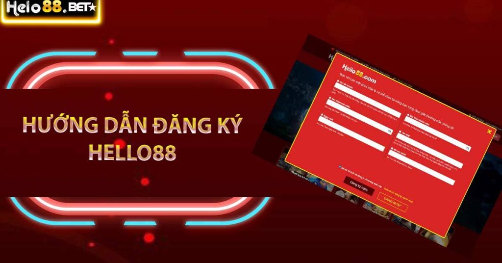 Hướng Dẫn Đăng Ký Hello88 Nhận 88K Miễn Phí 2024