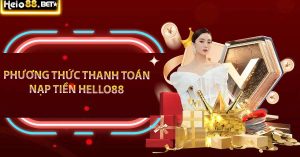 Phương Thức Thanh Toán Nạp Tiền Hello88 Mới Nhất 2024