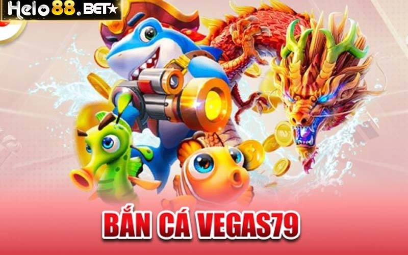 Tìm hiểu đôi nét về bắn cá VeGas79