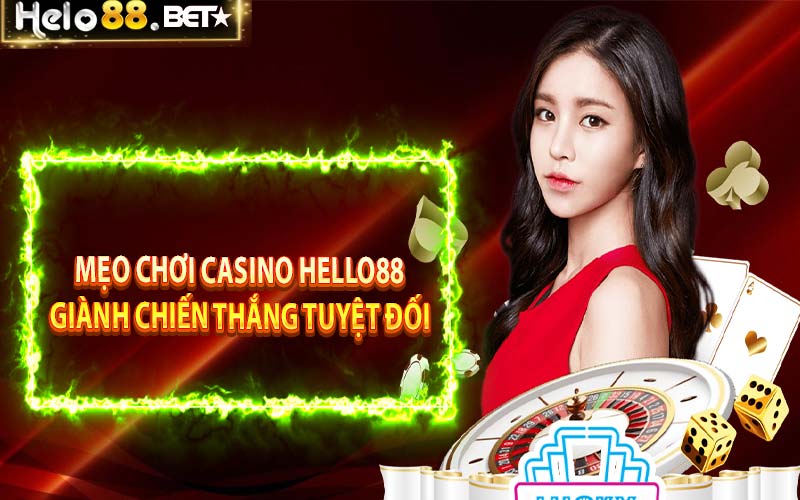 Mẹo chơi casino hello88 giành chiến thắng tuyệt đối