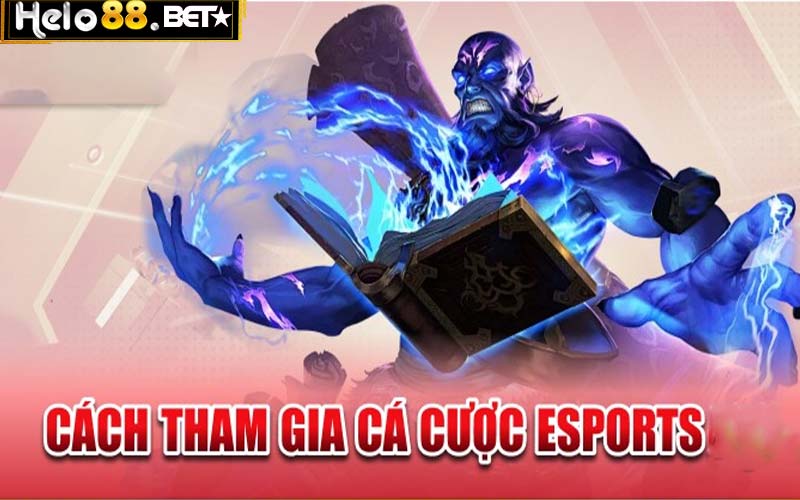 Cách tham gia cá cược esports tại Hello88