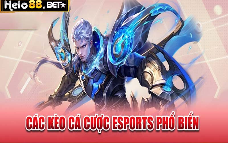 Các kèo cá cược esports thông dụng