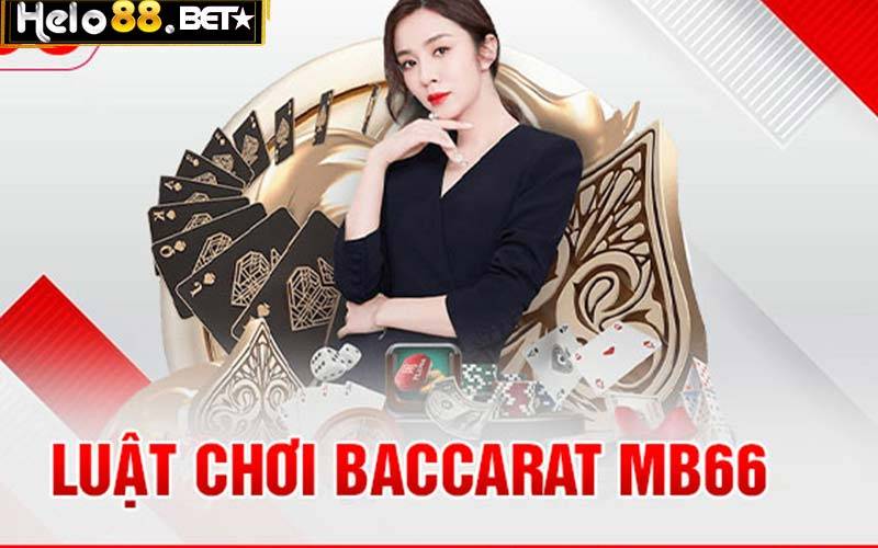 Luật chơi baccarat Hello88