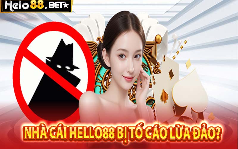 Thực Hư Về Tin Đôn Nhà Cái Hello88 Lừa Đảo Người Chơi