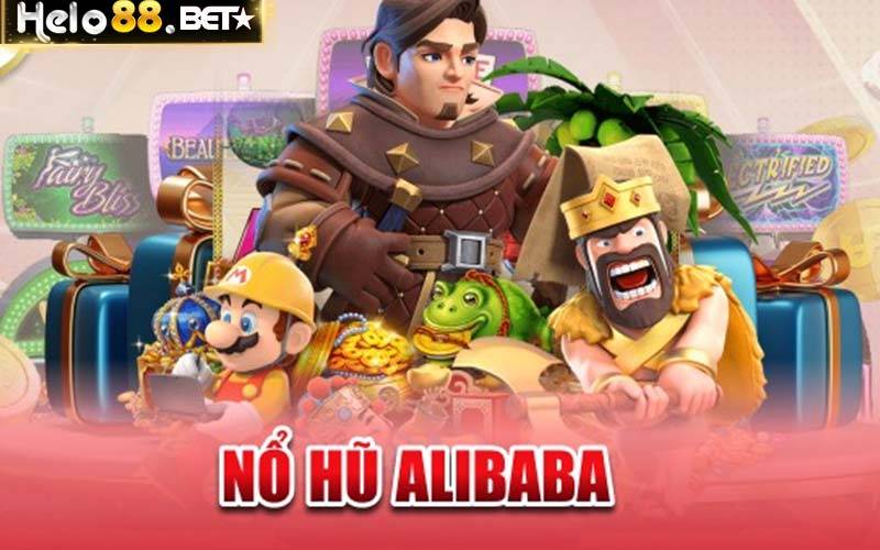 Khám Phá Game Nổ Hũ Alibaba Đổi Thưởng Tại Hello88